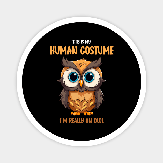 Cute Owl Halloween Tee | This is My Human Costume T-Shirt | Funny Animal Lovers Season Outfit | Charming Anime Gift Idea Magnet by Indigo Lake